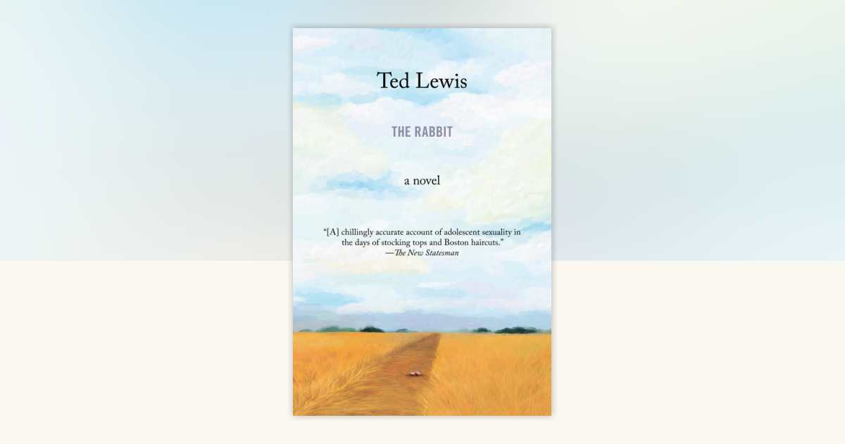 The Rabbit by Ted Lewis: 9780984212569 | PenguinRandomHouse.com: Books