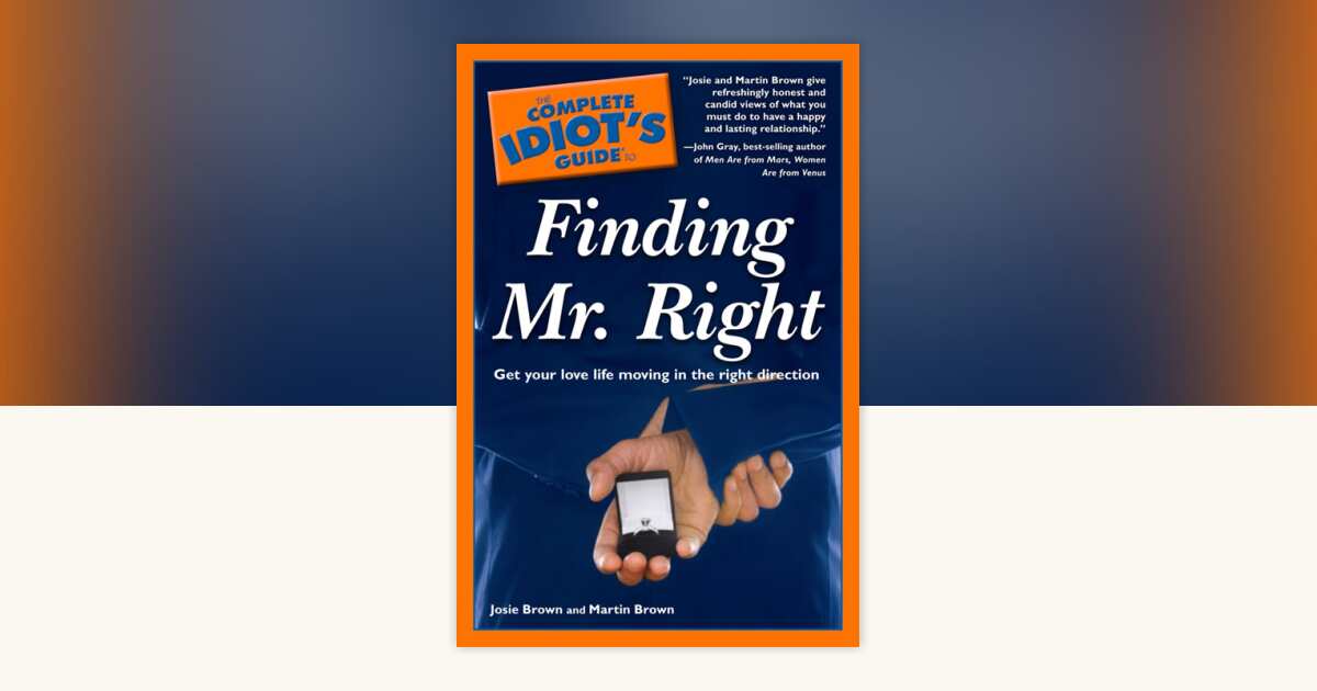 The Complete Idiot's Guide to Finding Mr. Right by Josie Brown, Martin ...