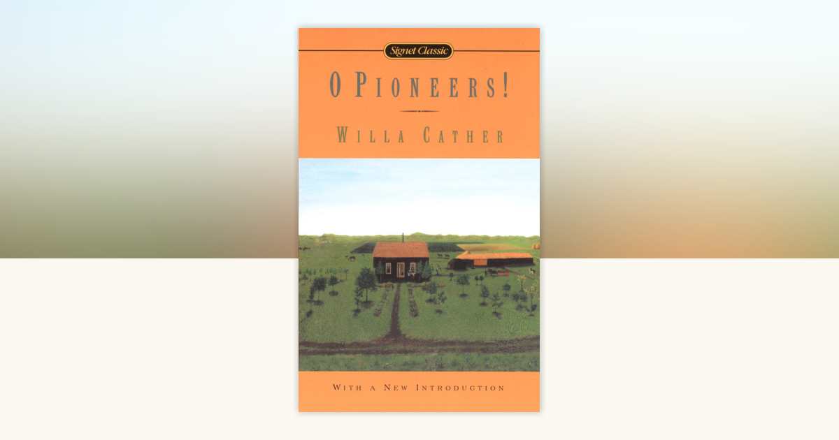 O Pioneers! by Willa Cather: 9781101153925 | PenguinRandomHouse