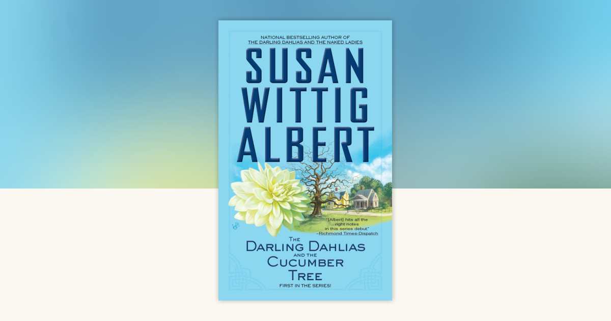 The Darling Dahlias and the Cucumber Tree by Susan Wittig