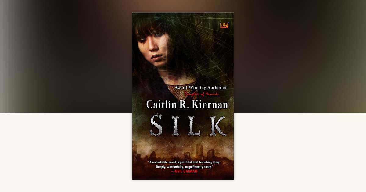 Silk by Caitlin R. Kiernan: 9781101212394 | PenguinRandomHouse.com: Books