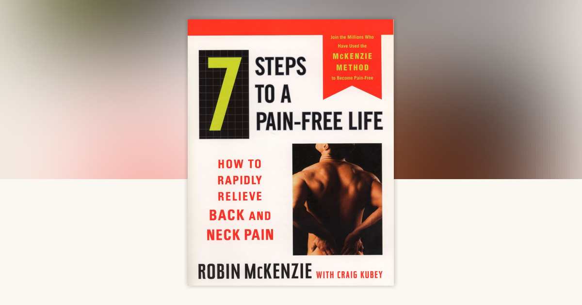 7 Steps to a Pain-Free Life by Robin McKenzie, Craig Kubey: 9781101219461 | PenguinRandomHouse ...