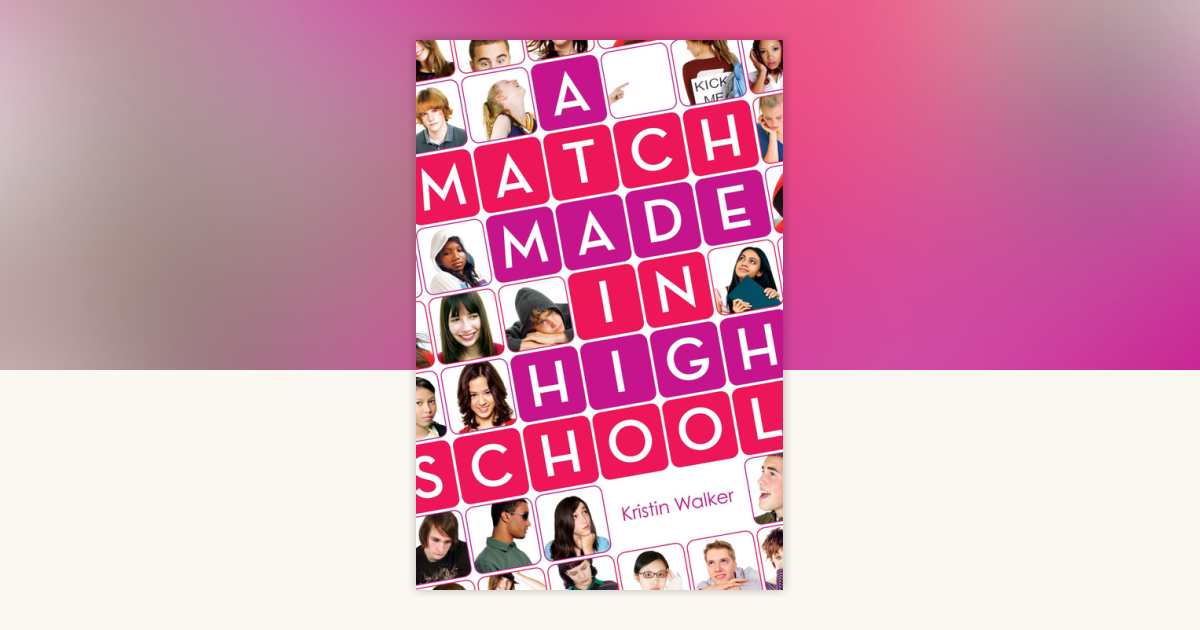 A Match Made in High School by Kristin Walker: 9781101574850 | PenguinRandomHouse.com: Books