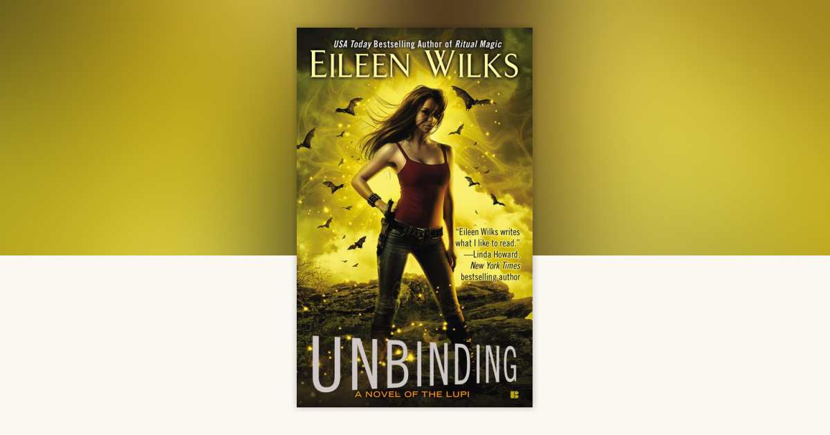 Unbinding by Eileen Wilks: 9781101599976 | PenguinRandomHouse.com: Books