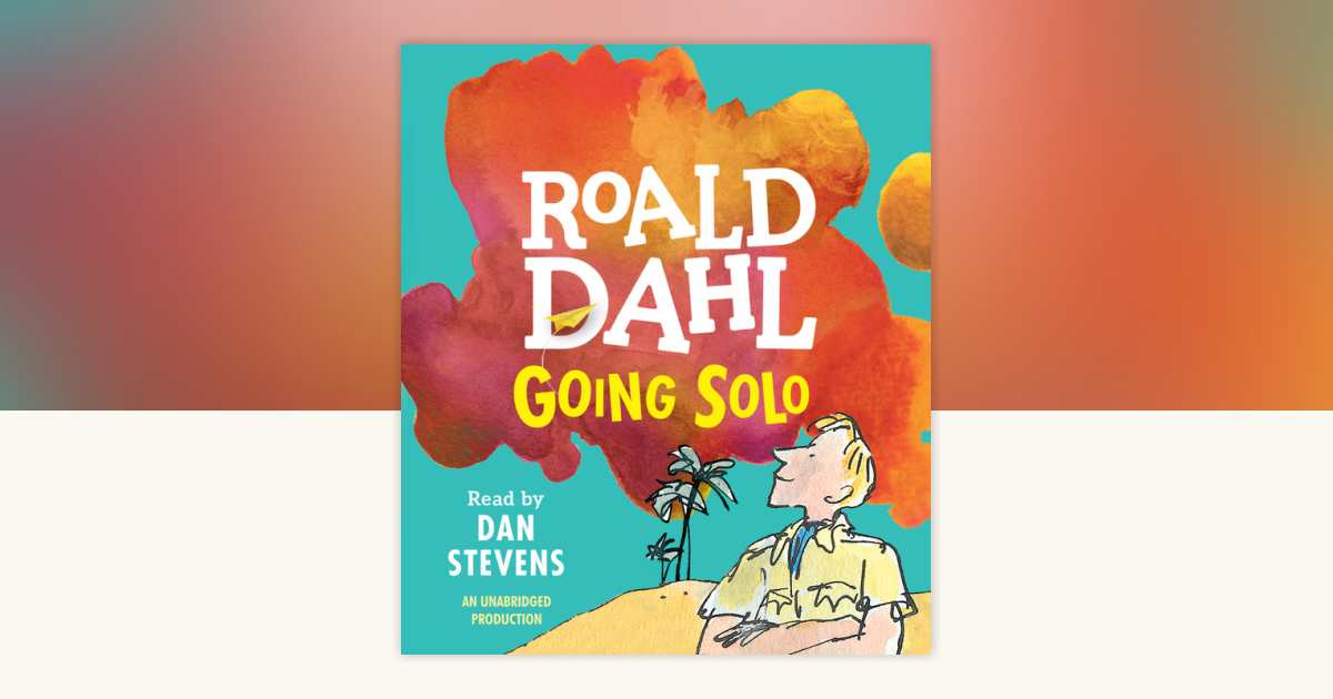Going Solo by Roald Dahl: 9781101628898 | PenguinRandomHouse.com: Books