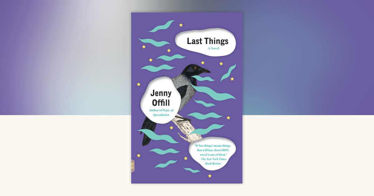 Last Things by Jenny Offill: 9781101872079 | PenguinRandomHouse.com: Books