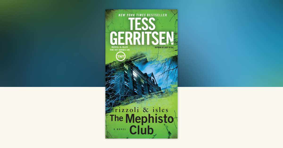 The Mephisto Club A Rizzoli & Isles Novel by Tess