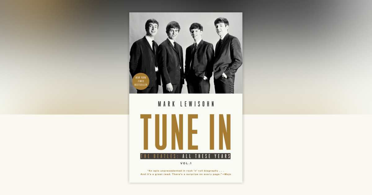 Tune In by Mark Lewisohn: 9781101903292 | PenguinRandomHouse