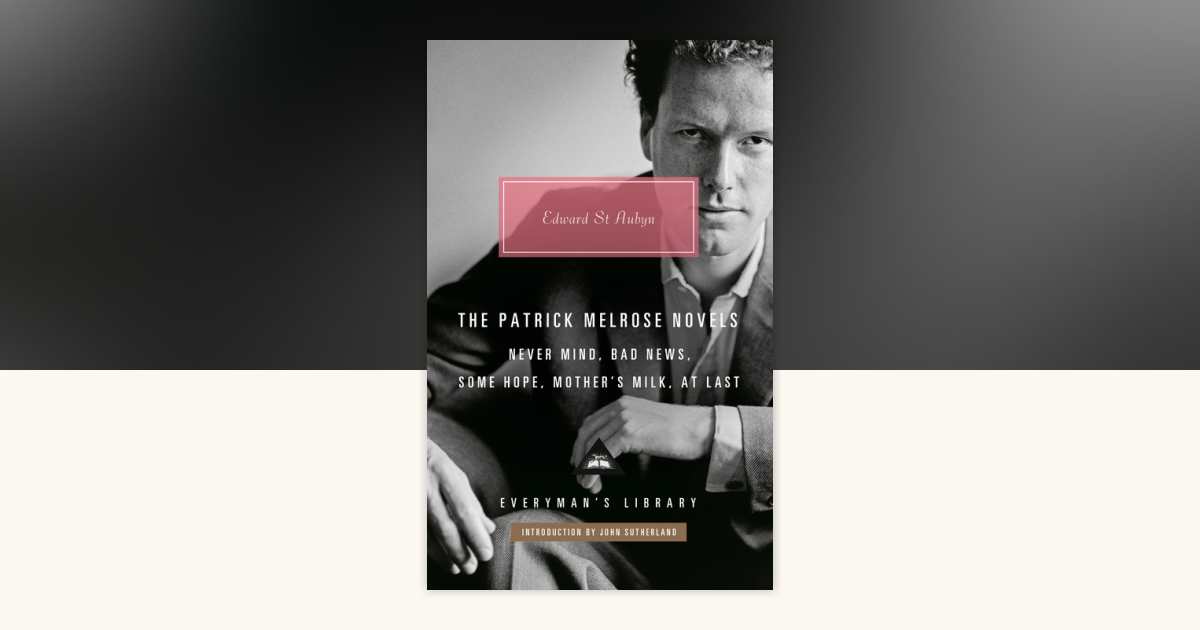 The Patrick Melrose Novels by Edward St Aubyn: 9781101908525