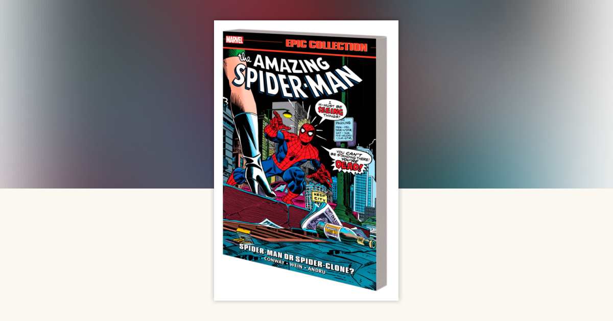 Amazing Spider-Man Epic Collection: Spider-Man Or Spider-Clone? by