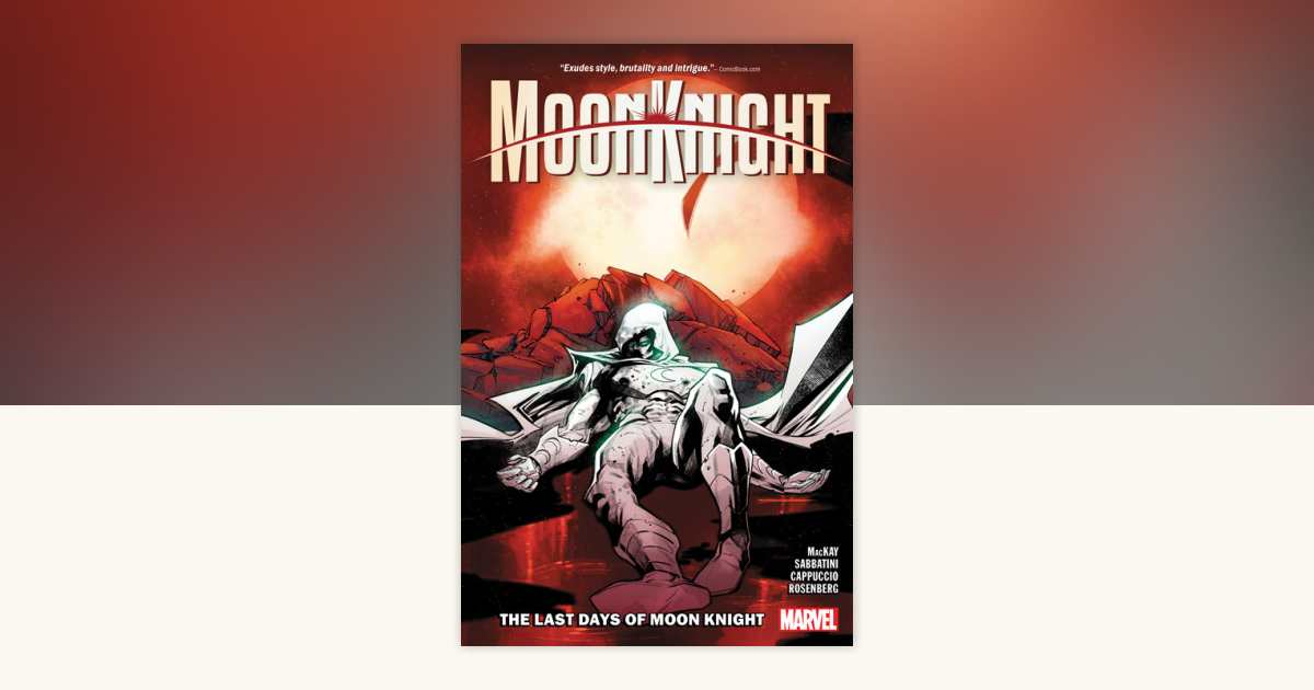 Moon Knight Vol. 5: The Last Days Of Moon Knight by Jed MacKay