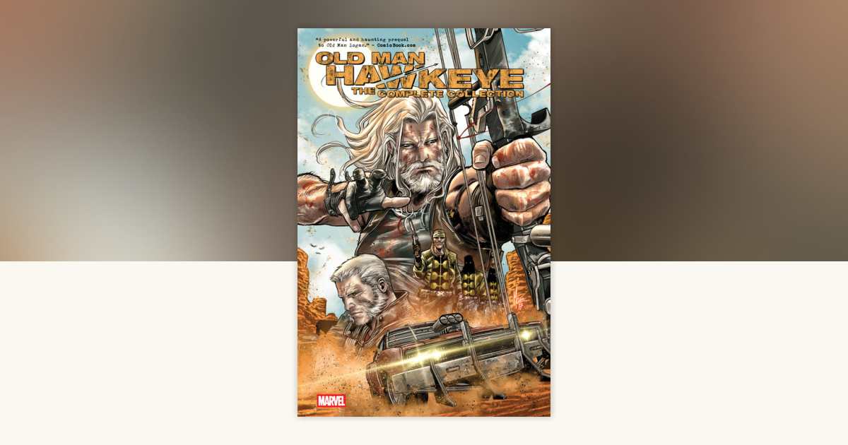 Old Man Hawkeye: The Complete Collection [New Printing] by