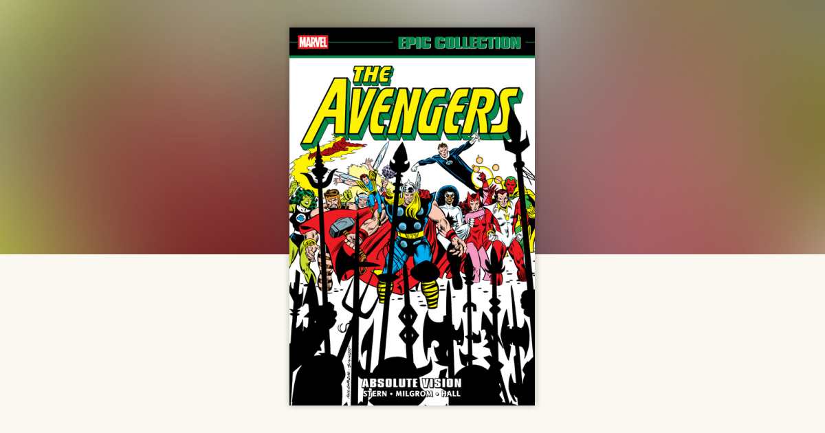 Avengers Epic Collection: Absolute Vision by Roger Stern, Ann