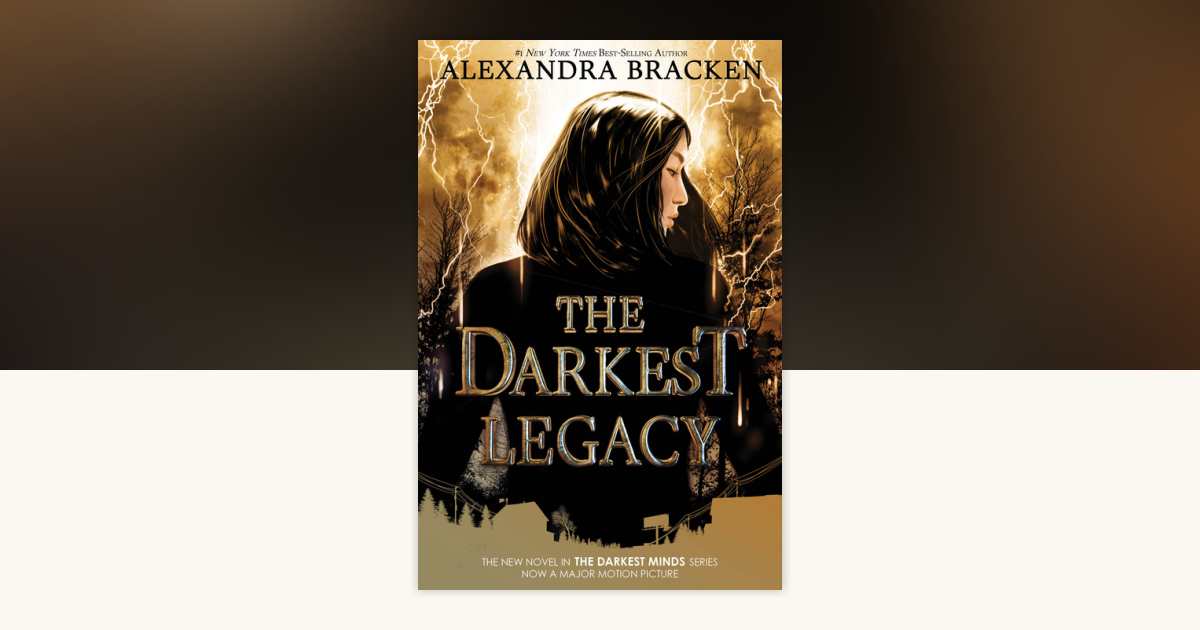 The Darkest Legacy-The Darkest Minds, Book 4 by Alexandra Bracken