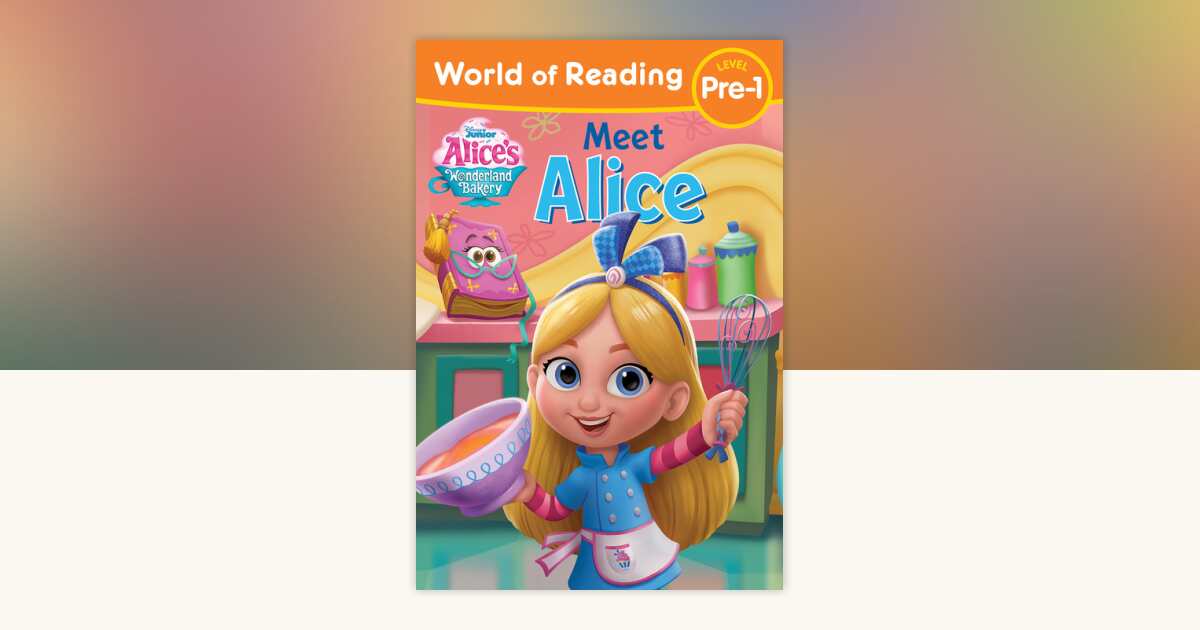 World of Reading: Alice's Wonderland Bakery: Meet Alice by Disney Books ...