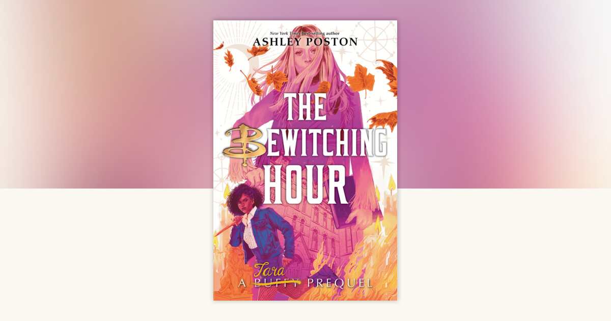 The Bewitching Hour (A Tara Prequel) by Ashley Poston: 9781368075459 ...