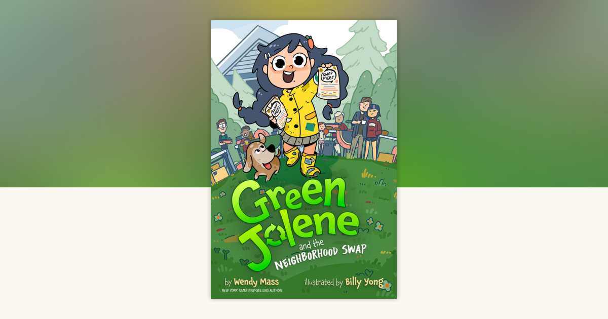 Green Jolene: Green Jolene and the Neighborhood Swap by Wendy Mass