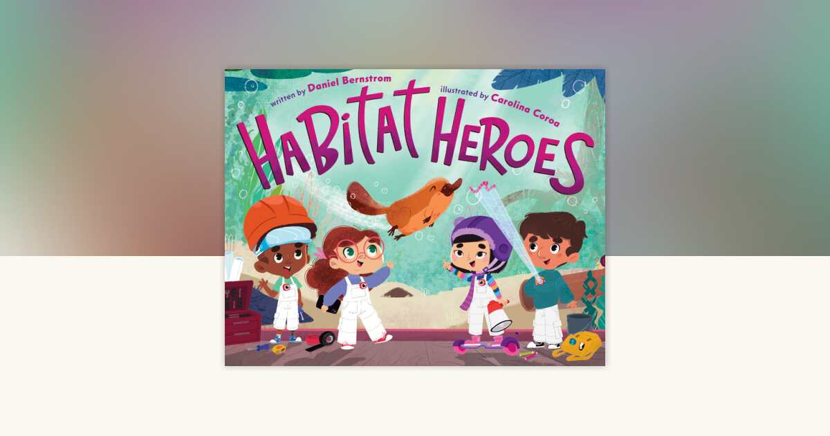 Habitat Heroes by Daniel Bernstrom: 9781368113953 | PenguinRandomHouse ...