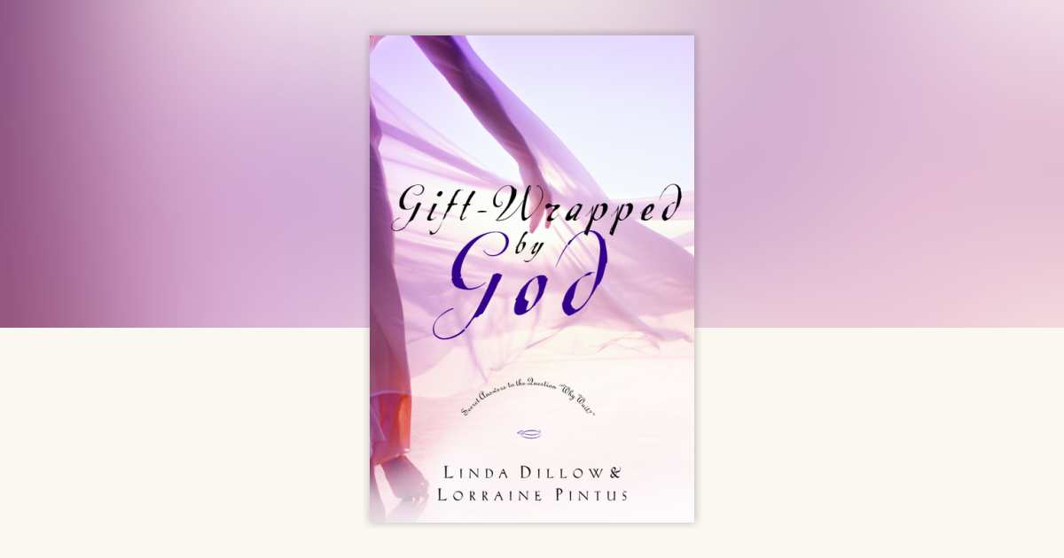 Gift-Wrapped by God by Linda Dillow, Lorraine Pintus