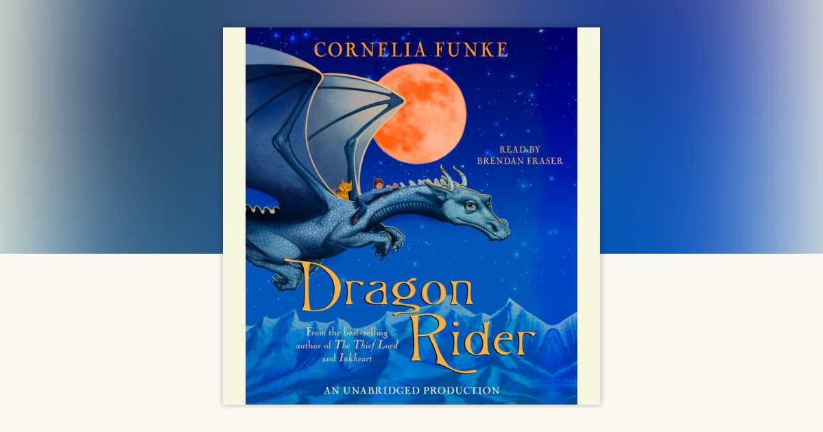 Dragon Rider by Cornelia Funke: 9781400090921 | PenguinRandomHouse.com ...