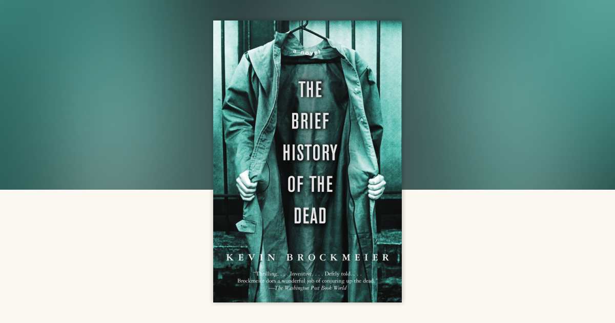 The Brief History of the Dead by Kevin Brockmeier: 9781400095957 | PenguinRandomHouse.com: Books