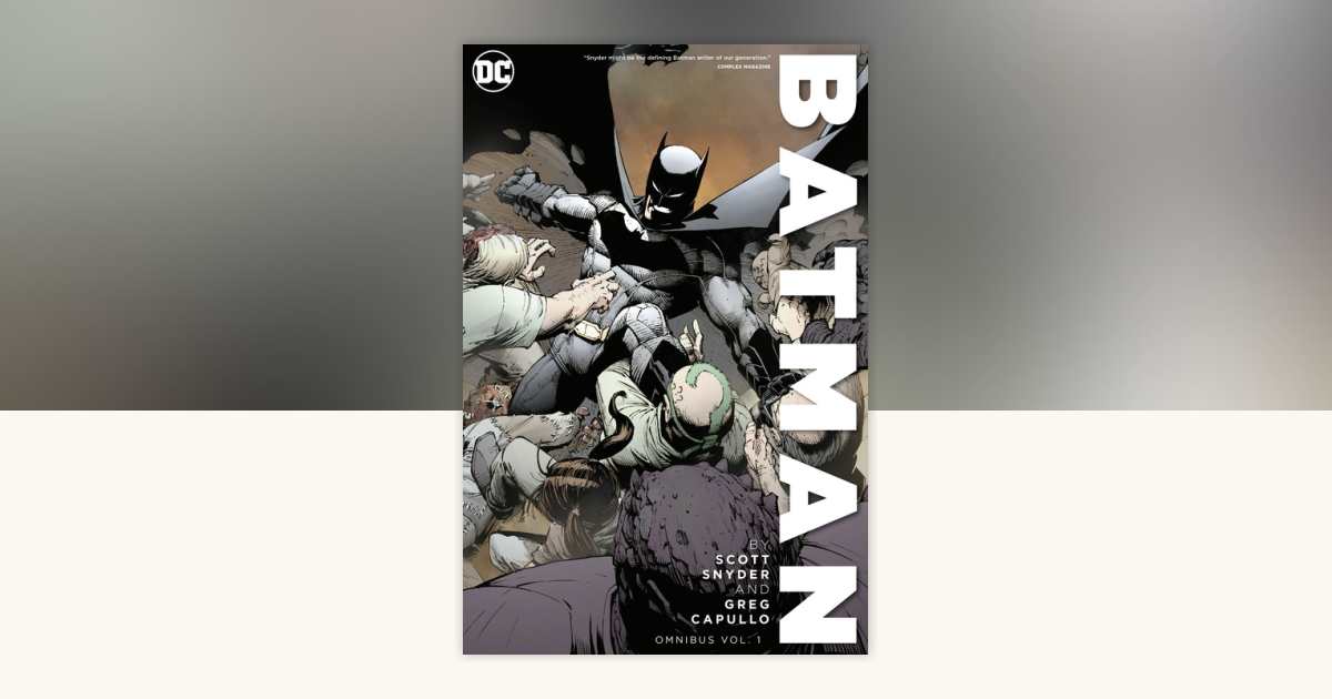 Batman by Scott Snyder & Greg Capullo Omnibus Vol. 1 by Scott