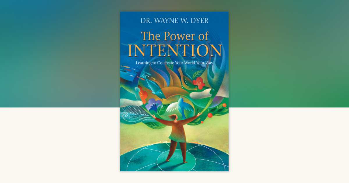 The Power of Intention by Dr. Wayne W. Dyer: 9781401930370