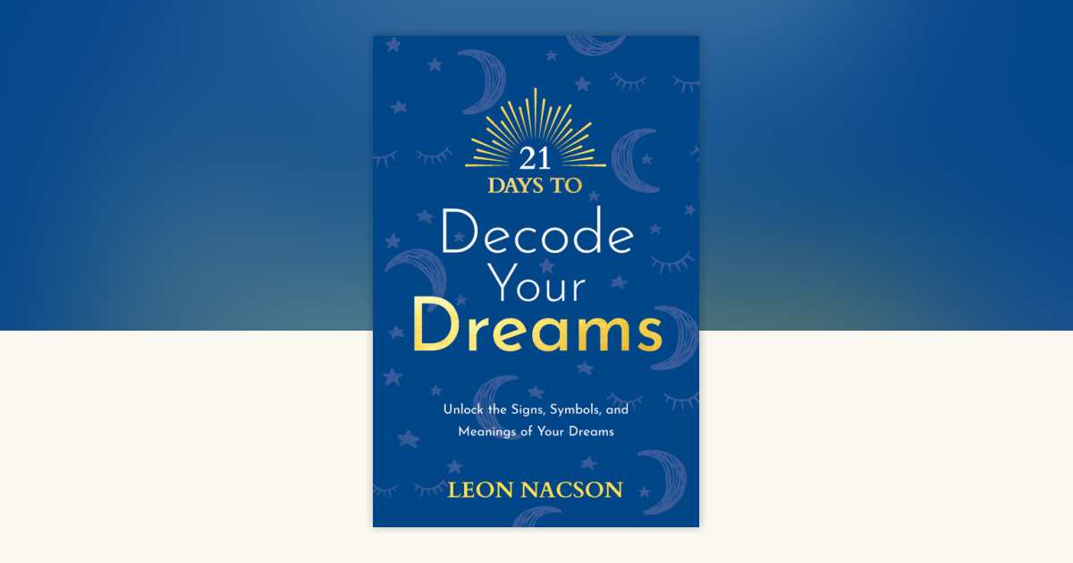21 Days to Decode Your Dreams by Leon Nacson: 9781401971830