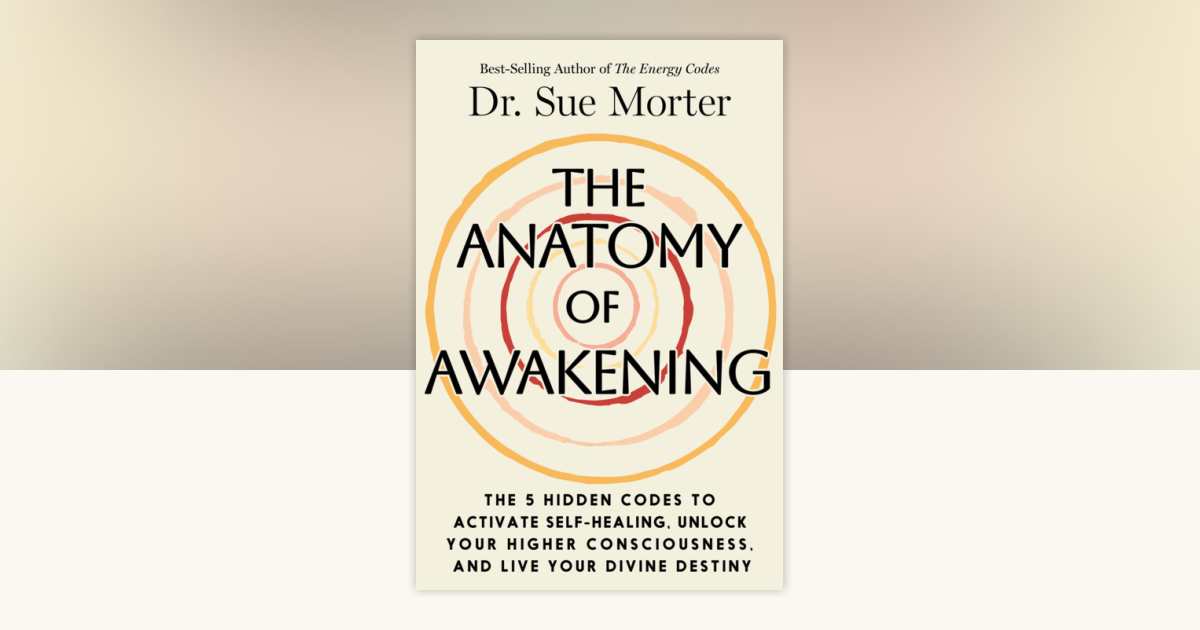 The Anatomy of Awakening by Dr. Sue Morter: 9781401998608 |  PenguinRandomHouse.com: Books
