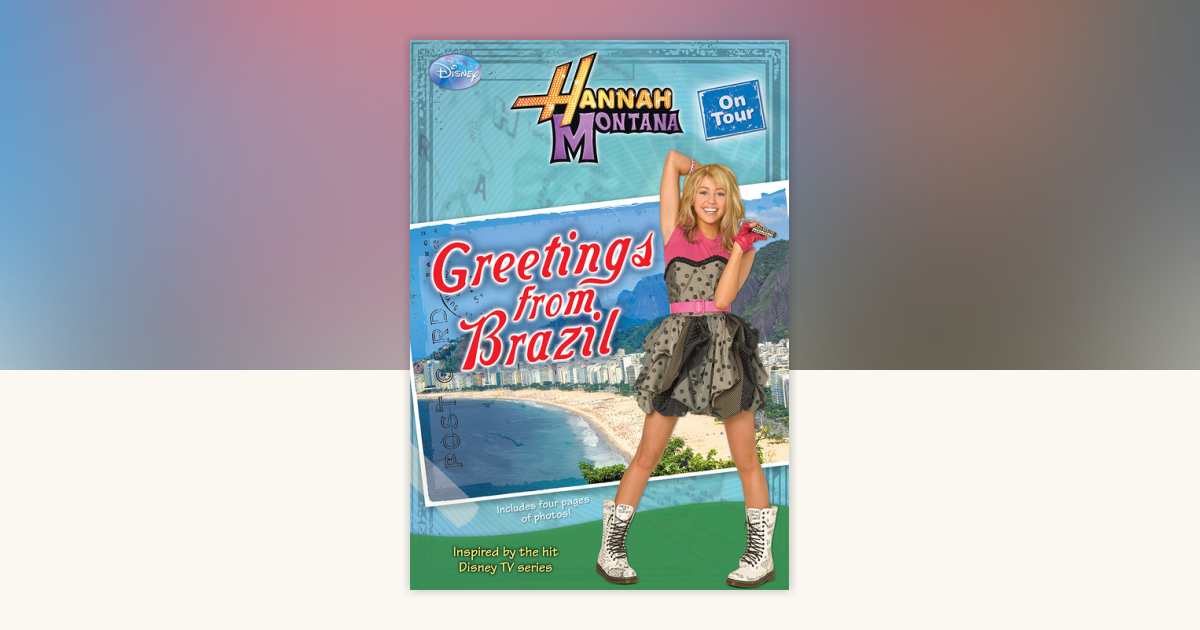 Hannah Montana On Tour: Greetings From Brazil by Disney Book Group ...