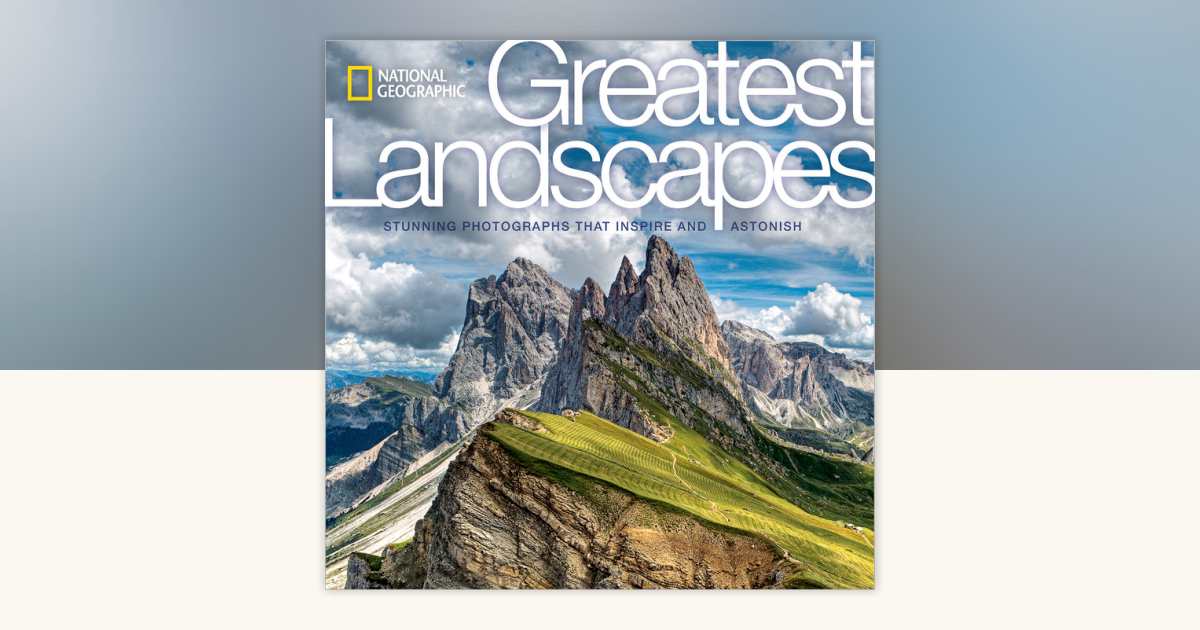 National Geographic Greatest Landscapes by National Geographic
