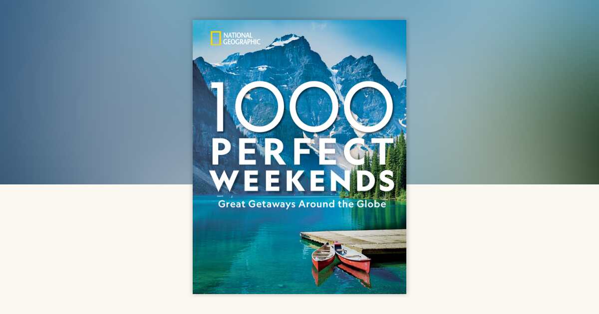 1,000 Perfect Weekends by National Geographic: 9781426221453 ...