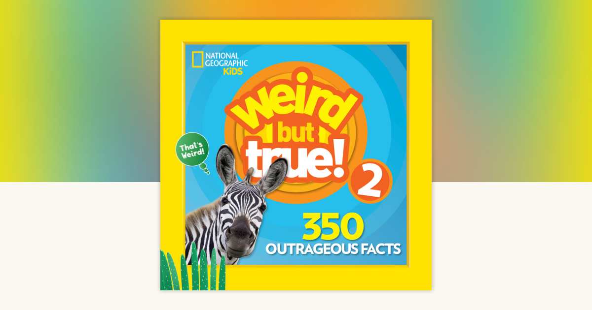 Weird But True 2: Expanded Edition by National Geographic Kids