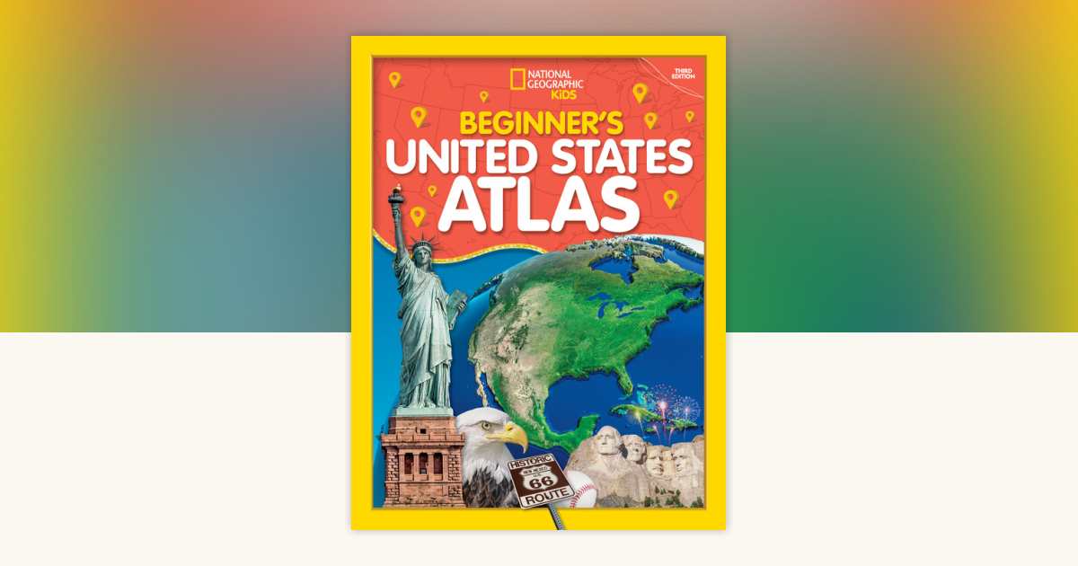 National Geographic Kids Beginner's U.S. Atlas 2020, 3rd Edition