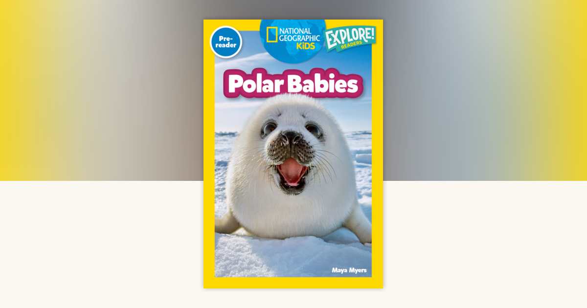 Polar Babies (National Geographic Kids Explore! Readers, Pre