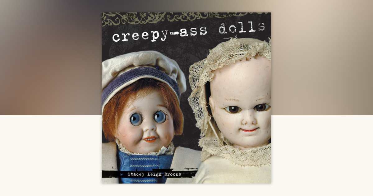 Creepy-Ass Dolls by Stacey Brooks: 9781440231131