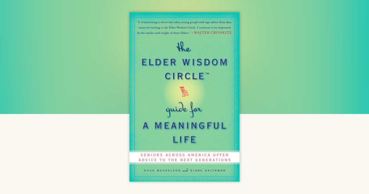 The Elder Wisdom Circle Guide for a Meaningful Life by
