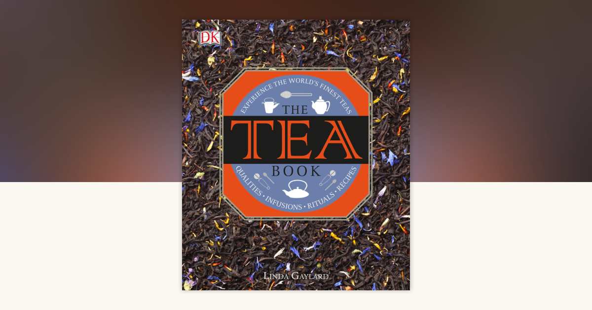 The Tea Book by Linda Gaylard: 9781465436061 | PenguinRandomHouse.com ...