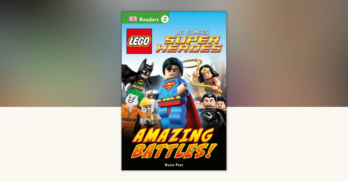 DK Readers L2: LEGO® DC Comics Super Heroes: Amazing Battles! by
