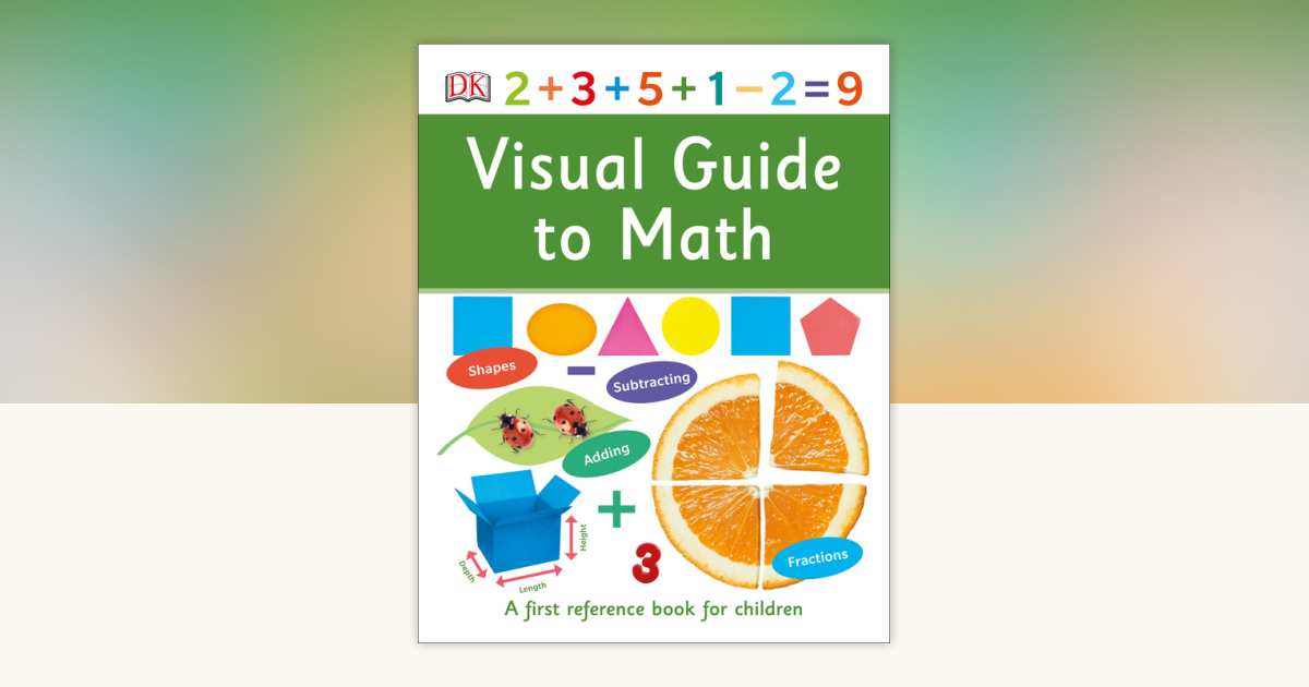 Visual Guide to Math by DK: 9781465482280 | PenguinRandomHouse.com: Books