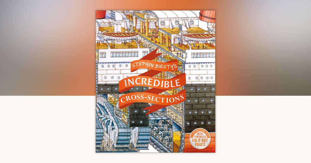 Stephen Biesty's Incredible Cross-Sections by Stephen Biesty