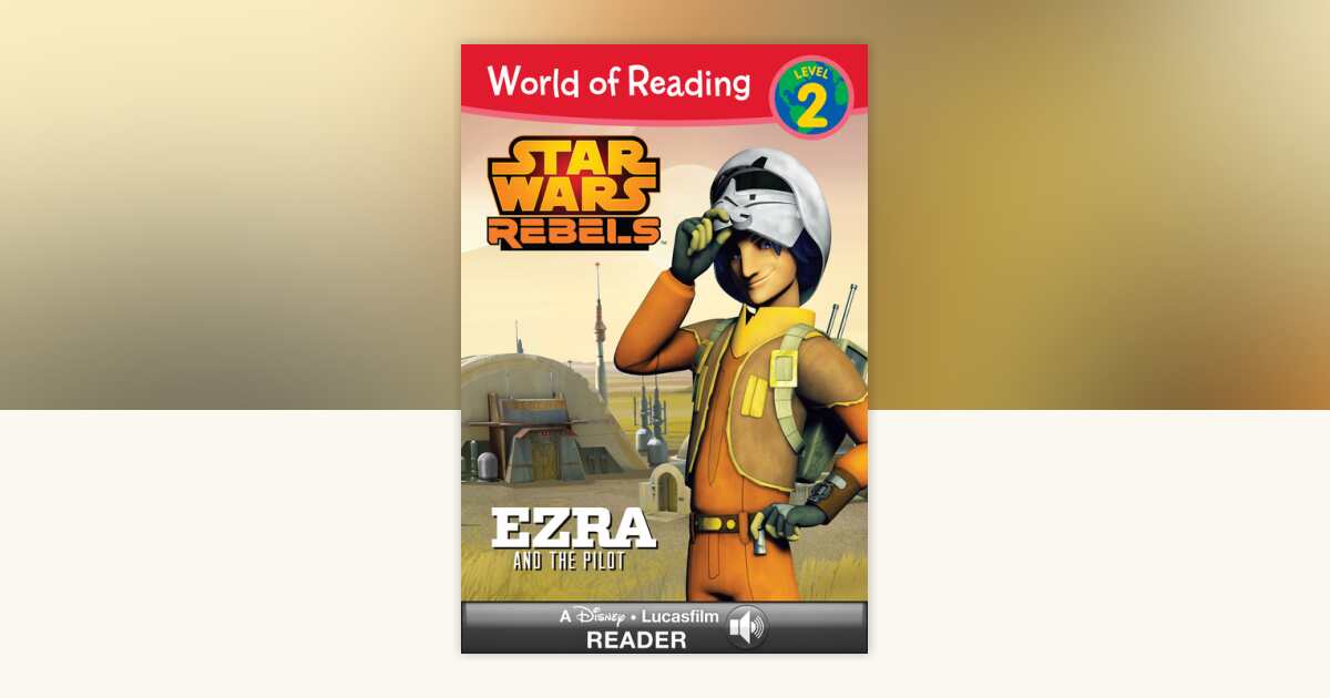World of Reading Star Wars Rebels: Ezra and the Pilot by Jennifer