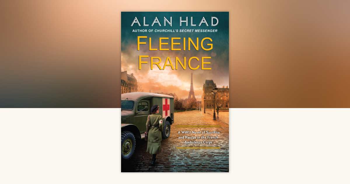Fleeing France by Alan Hlad: 9781496745569 | PenguinRandomHouse