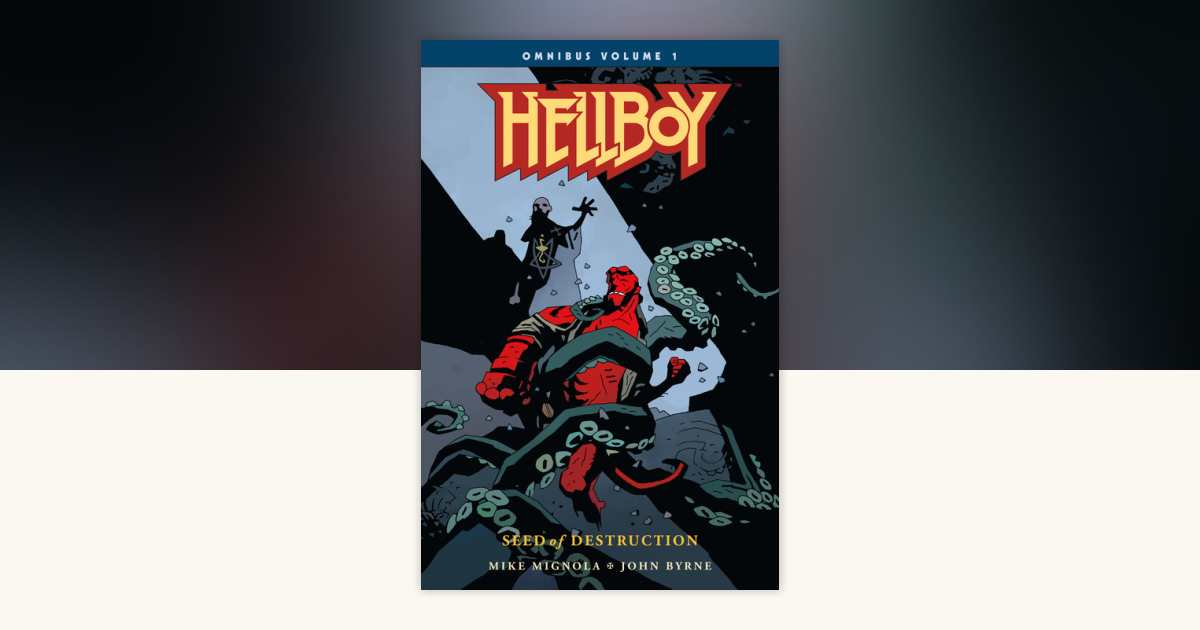 Hellboy Omnibus Volume 1: Seed of Destruction by Mike Mignola, John ...