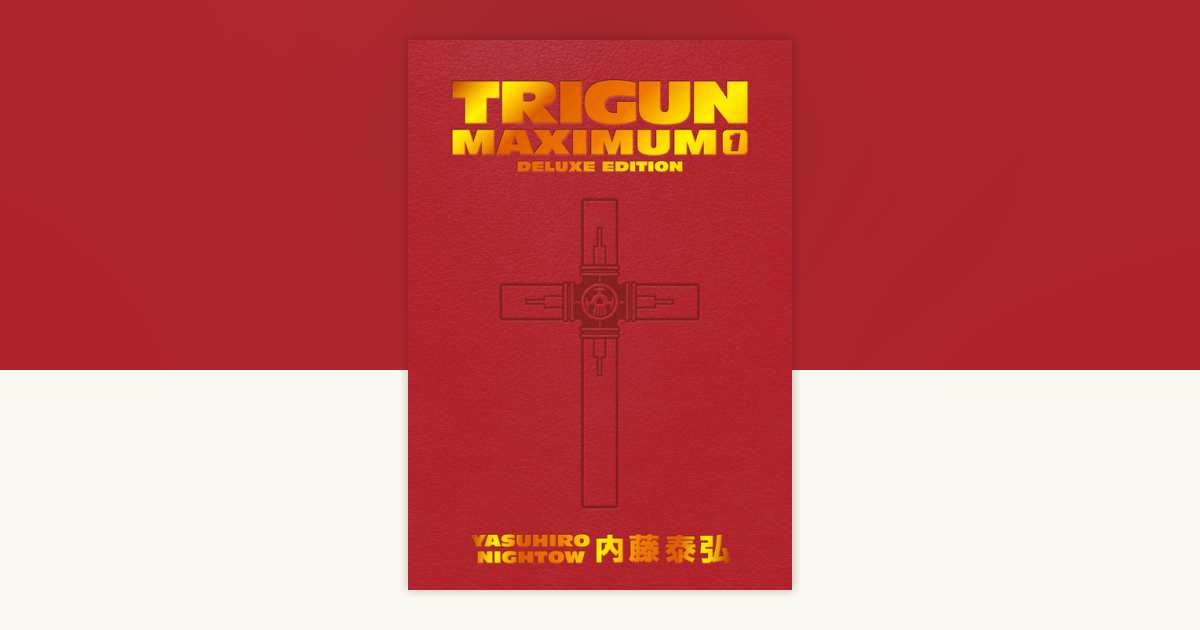 Trigun Maximum Deluxe Edition Volume 1 by Yasuhiro Nightow