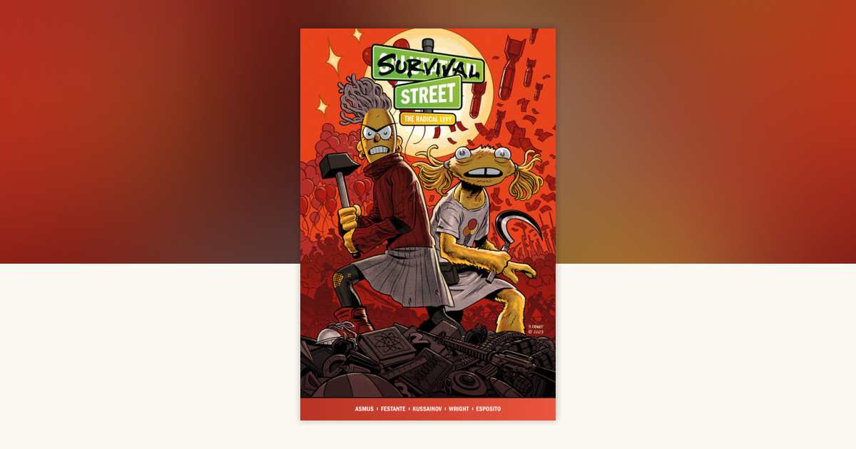 Survival Street Volume 2: The Radical Left by James Asmus, Jim