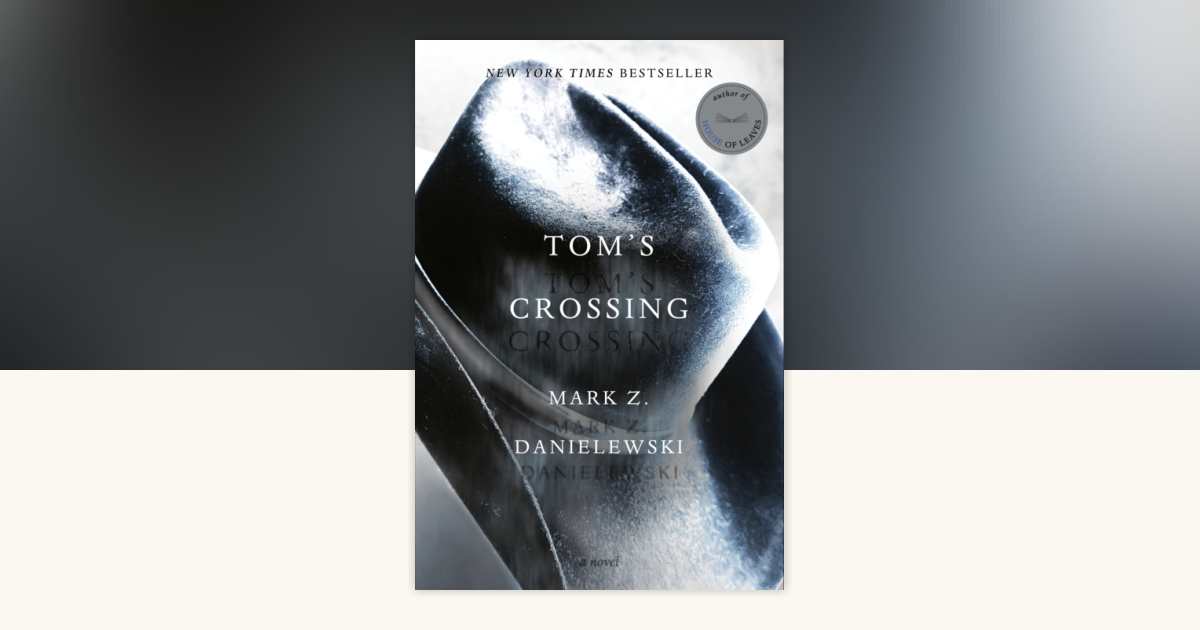 Tom's Crossing by Mark Z. Danielewski: 9781524747718