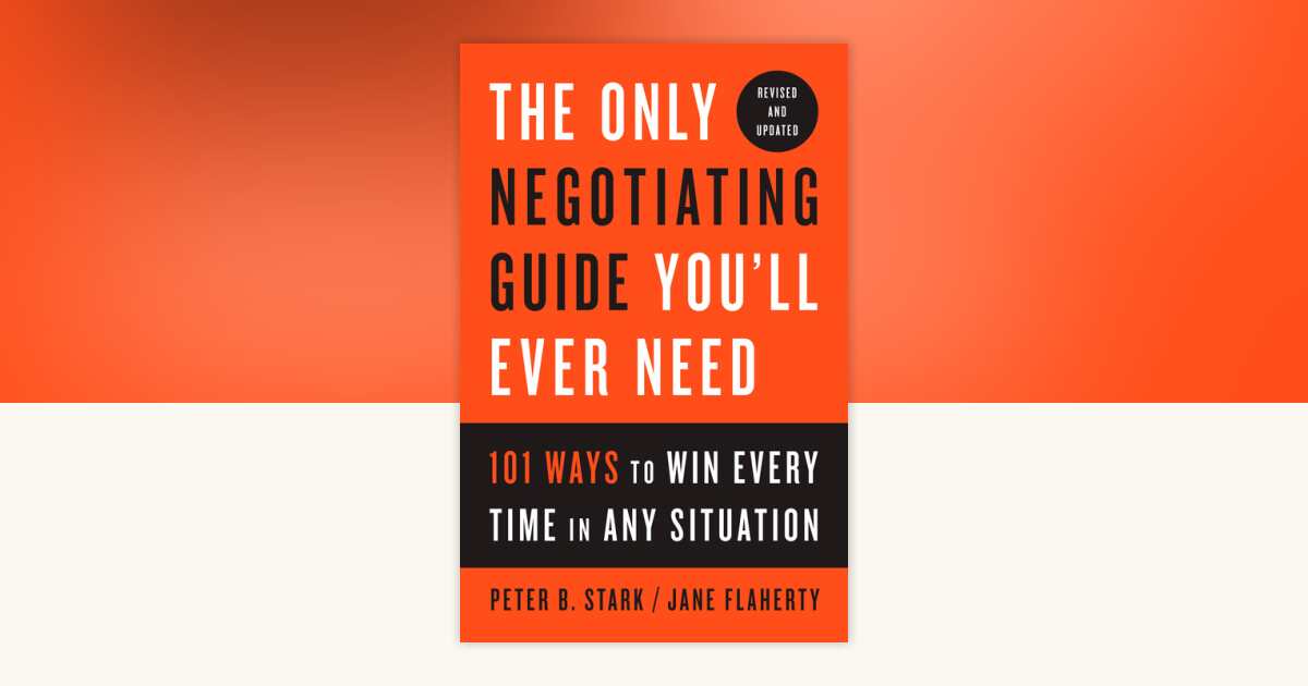 The Only Negotiating Guide You'll Ever Need, Revised and Updated by ...