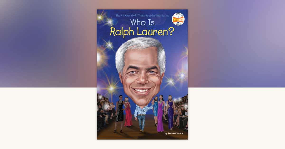 Who Is Ralph Lauren? by Jane O'Connor, Who HQ: 9781524784027