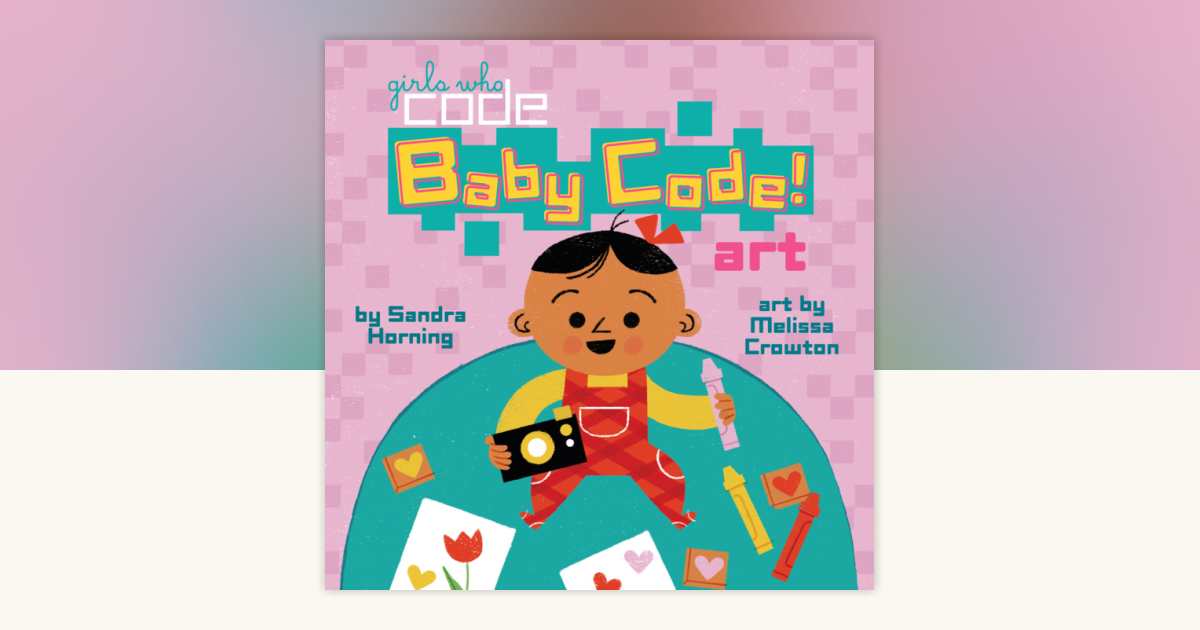 Baby Code! Art by Sandra Horning: 9781524789442 | PenguinRandomHouse ...